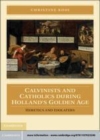 Image for Calvinists and Catholics during Holland&#39;s golden age [electronic resource] :  heretics and idolaters /  Christine Kooi. 