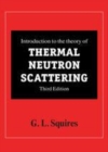 Image for Introduction to the theory of thermal neutron scattering [electronic resource] /  G.L. Squires. 