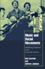 Image for Music and social movements: mobilizing traditions in the twentieth century