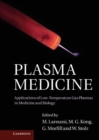 Image for Plasma Medicine: Applications of Low-Temperature Gas Plasmas in Medicine and Biology