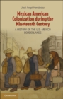 Image for Mexican American Colonization during the Nineteenth Century: A History of the U.S.-Mexico Borderlands