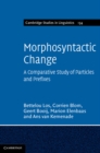 Image for Morphosyntactic Change: A Comparative Study of Particles and Prefixes