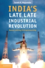 Image for India&#39;s Late, Late Industrial Revolution: Democratizing Entrepreneurship