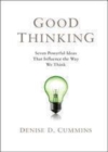 Image for Good thinking [electronic resource] :  seven powerful ideas that influence the way we think /  Denise D. Cummins. 