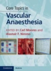 Image for Core topics in vascular anaesthesia