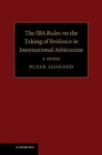 Image for The IBA Rules on the Taking of Evidence in International Arbitration: A Guide