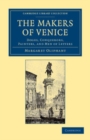 Image for The makers of Venice: Doges, conquerors, painters, and men of letters