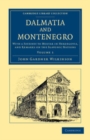 Image for Dalmatia and Montenegro: Volume 1: With a Journey to Mostar in Herzegovia, and Remarks on the Slavonic Nations