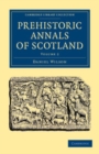 Image for Prehistoric Annals of Scotland: Volume 2