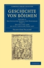 Image for Geschichte Von Böhmen: Volume 4, Das Zeitalter Georgs Von Podiebrad, Part 1, Die Zeit Von 1439 Bis Zu K. Ladislaws Tode 1457: Grösstentheils Nach Urkunden Und Handschriften