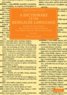 Image for A Dictionary of the Bengalee Language: Volume 1: In Which the Words Are Traced to Their Origin, and Their Various Meanings Given