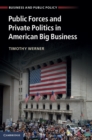 Image for Public Forces and Private Politics in American Big Business