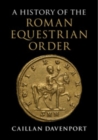 Image for A History of the Roman Equestrian Order