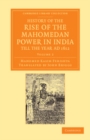 Image for History of the Rise of the Mahomedan Power in India, Till the Year AD 1612: Volume 2 : Volume 2