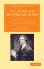 Image for The Works of Sir William Jones: Volume 2, Memoirs of the Life, Writings and Correspondence of Sir William Jones 2: With the Life of the Author by Lord Teignmouth : Volume 2