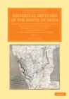 Image for Historical Sketches of the South of India: Volume 1: In an Attempt to Trace the History of Mysoor, from the Origin of the Hindoo Government of That State, to the Extinction of the Mohammedan Dynasty in 1799