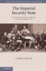 Image for Imperial Security State: British Colonial Knowledge and Empire-Building in Asia