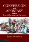 Image for Conversion and Apostasy in the Late Ottoman Empire