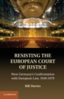 Image for Resisting the European Court of Justice: West Germany&#39;s Confrontation with European Law, 1949-1979