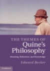 Image for The themes of Quine&#39;s philosophy [electronic resource] :  meaning, reference, and knowledge /  Edward F. Becker. 