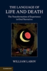 Image for The language of life and death: the transformation of experiencein oral narrative