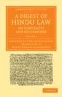 Image for A Digest of Hindu Law, on Contracts and Successions: Volume 1: With a Commentary by Jagannátha Tercapanchánana