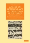 Image for A Code of Gentoo Laws; or, Ordinations of the Pundits: From a Persian Translation, Made from the Original, Written in the Shanscrit Language