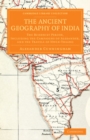 Image for The Ancient Geography of India: The Buddhist Period, Including the Campaigns of Alexander, and the Travels of Hwen-Thsang