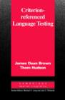Image for Criterion-referenced language testing