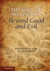 Image for The soul of Nietzsche&#39;s Beyond good and evil [electronic resource] /  Maudemarie Clark, David Dudrick. 