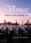 Image for Venice [electronic resource] :  history of the floating city /  Joanne M. Ferraro. 