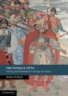 Image for The Cossack myth: history and nationhood in the age of empires