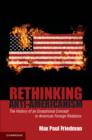 Image for Rethinking anti-Americanism: the history of an exceptional concept in American foreign relations