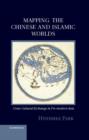 Image for Mapping the Chinese and Islamic worlds: cross-cultural exchange in pre-modern Asia