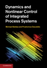Image for Dynamics and Nonlinear Control of Integrated Process Systems