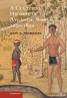 Image for Cultural History of the Atlantic World, 1250-1820