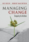 Image for Managing Change: Enquiry and Action