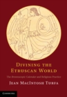 Image for Divining the Etruscan World: The Brontoscopic Calendar and Religious Practice
