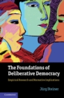 Image for Foundations of Deliberative Democracy: Empirical Research and Normative Implications
