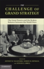 Image for Challenge of Grand Strategy: The Great Powers and the Broken Balance between the World Wars