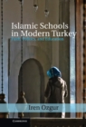 Image for Islamic Schools in Modern Turkey: Faith, Politics, and Education