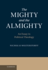 Image for Mighty and the Almighty: An Essay in Political Theology