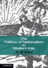 Image for The politics of nationalism in modern Iran [electronic resource] /  Ali M. Ansari. 