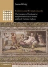 Image for Saints and symposiasts [electronic resource] :  the literature of food and the symposium in Greco-Roman and early Christian culture /  Jason König. 