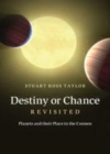Image for Destiny or chance revisited [electronic resource] :  planets and their place in the cosmos /  Stuart Ross Taylor. 