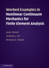 Image for Worked examples in nonlinear continuum mechanics for finite element analysis [electronic resource] /  Javier Bonet, Swansea University, Antonio J. Gil, Swansea University, Richard D. Wood, Swansea University. 