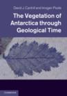 Image for The vegetation of Antarctica through geological time