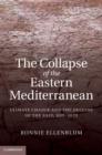 Image for The collapse of the eastern Mediterranean: climate change and the decline of the East, 950-1072