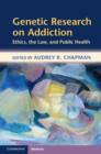 Image for Genetic research on addiction: ethics, the law, and public health
