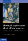 Image for Quilting Points of Musical Modernism: Revolution, Reaction, and William Walton